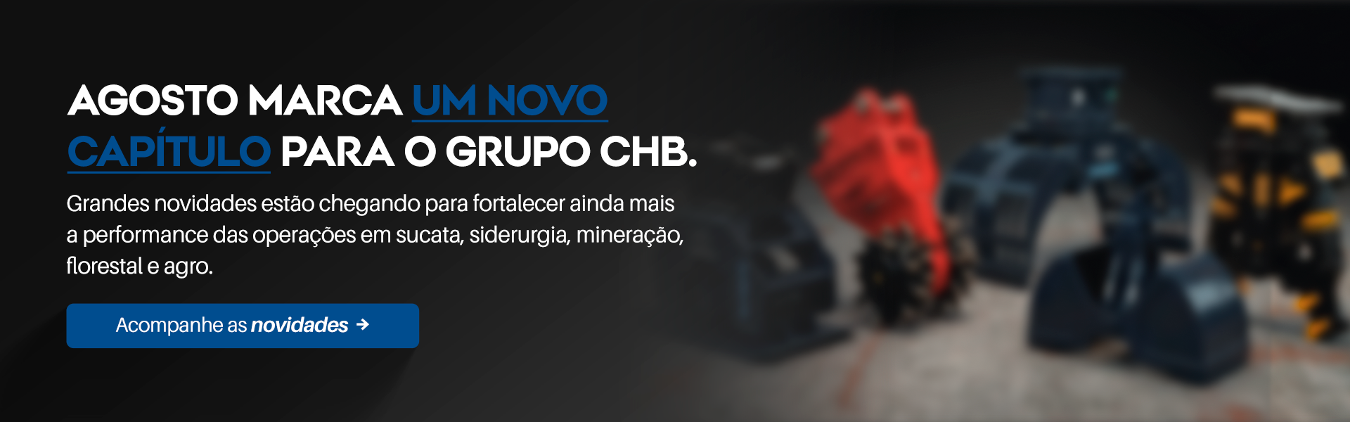 Agosto marca um novo capítulo para o Grupo CHB. Acompanhe as novidades.